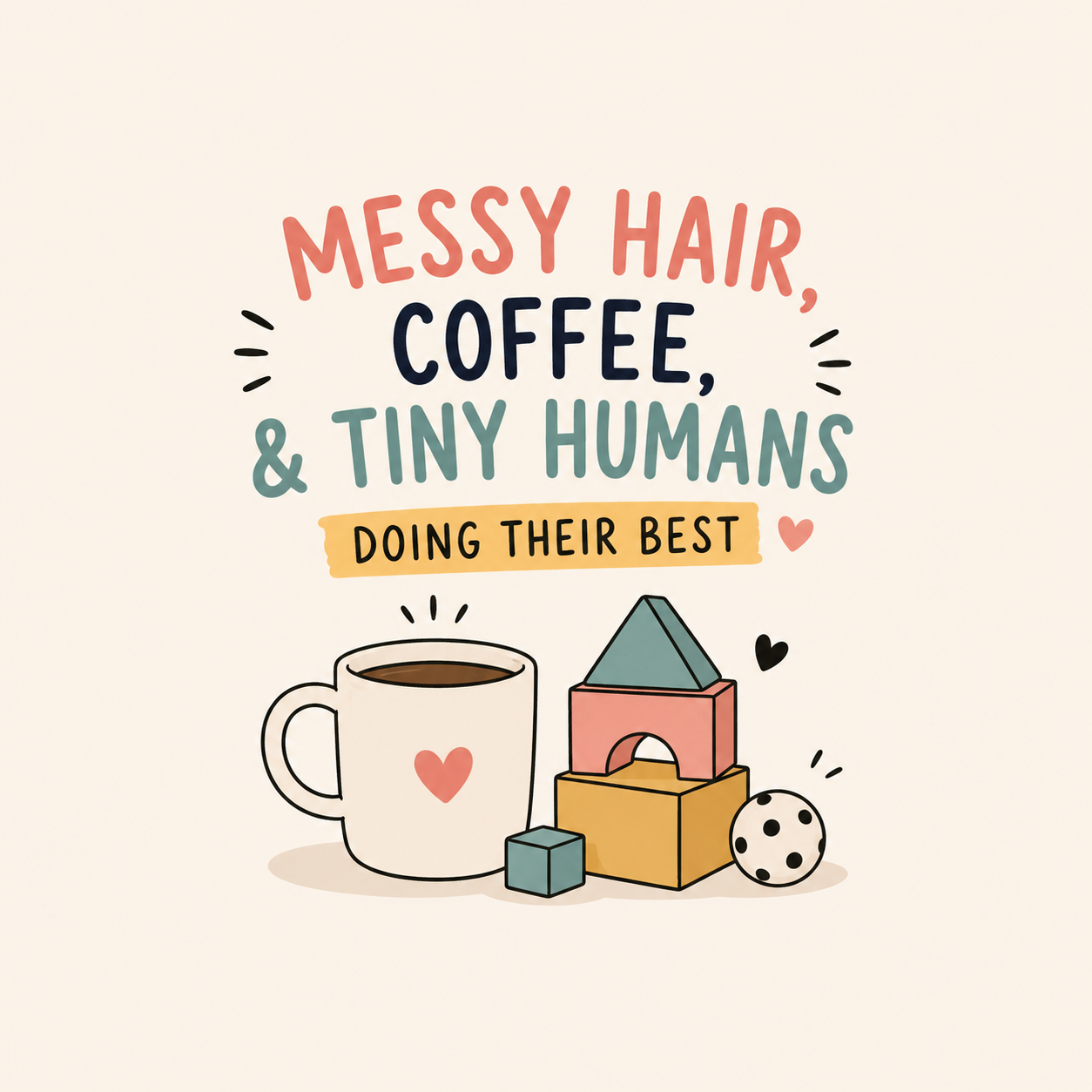 Messy Hair, Coffee & Tiny Humans